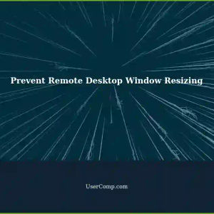 Prevent Remote Desktop Window Resizing and Dragging on Desktop