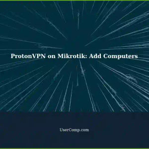 Setting Up ProtonVPN on a Mikrotik Router: Add Computers to VPN Home Network