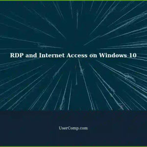 Accessing Internet via RDP on Windows 10: A Comprehensive Guide