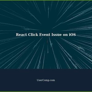 React Click Event Issue on iOS: A Comprehensive Guide
