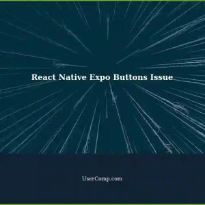 React Native Expo Buttons Stopped Working: Issue and Solution