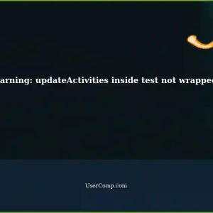Encountered Warning: updateActivities inside test not wrapped act(...) in React Project