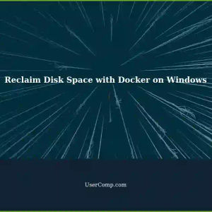 Reclaiming Hard Disk Space Used by Docker on Windows