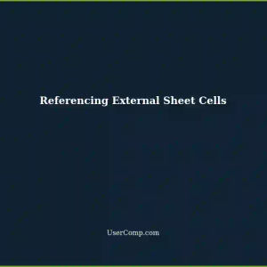 Excel: Referencing Cells in an External Sheet