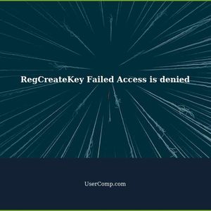 RegCreateKey Failed Access is denied - Troubleshooting Guide