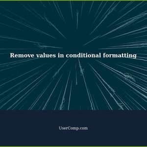 How to remove values in conditional formatting