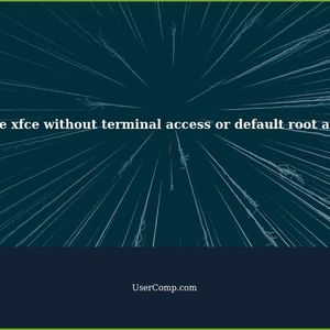 How to Remove xfce without Terminal Access or Default Root Account