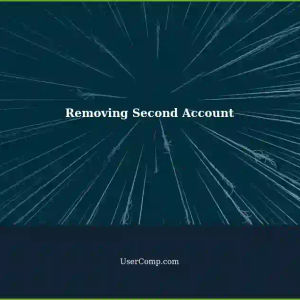Removing a Second Account: A Simple Guide for Tech Users