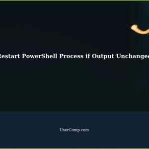 Restart PowerShell Process if Output Unchanged: A Tech Support Guide