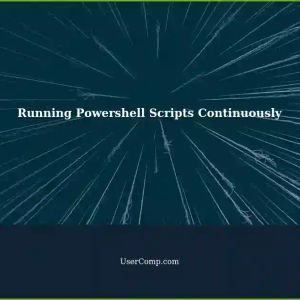 Keeping Powershell Scripts Running Without Interruptions: A Comprehensive Guide