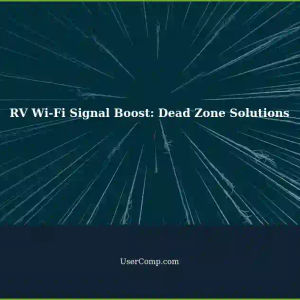 Boosting Wi-Fi Signal for RVs: Overcoming Dead Zones