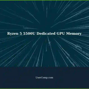 Ryzen 5 5500U Laptop: Understanding Dedicated GPU Memory (512MB)