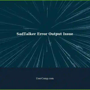 SadTalker Error: Unable to Output - Troubleshooting Progress Bar Issues