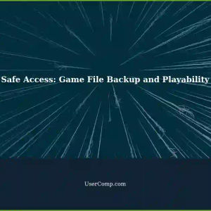 Safe Access: Ensuring Game File Backup and Playability