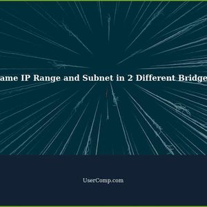 Same IP Range and Subnet in 2 Different Bridges