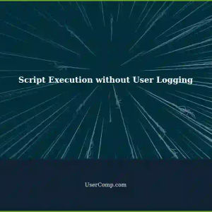 Troubleshooting: Script Performs Tasks as Regular User but Not Logged