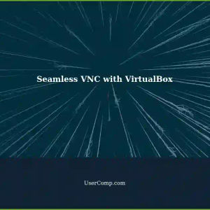 Seamless VNC with VirtualBox: Running Windows Applications on Host Operating Systems
