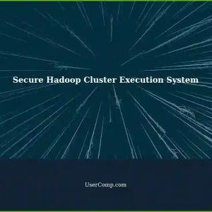 Best Deployment: Execution System for Highly Secure Hadoop Clusters