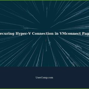 How to Secure Your Hyper-V Connection in the VMconnect Page