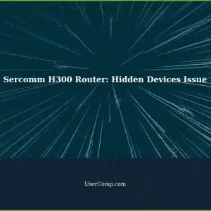 Troubleshooting Not Visible Devices on a Network with a Sercomm H300 Router