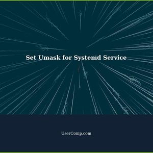 How to Set Umask for Systemd Service: Fixing Default File Permissions