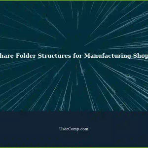 Setting Up Share Folder Structures for Manufacturing Shops: Restrict Access Based on Office or Shop Floor