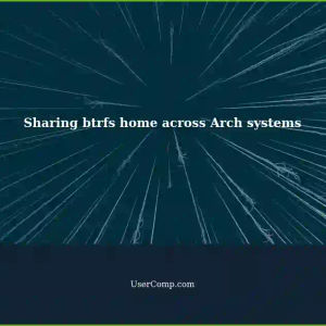 Sharing btrfs home across Arch-based systems with LVM on LUKS setup