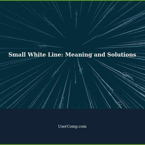 What Does a Small White Line Mean? Find Answers and Solutions