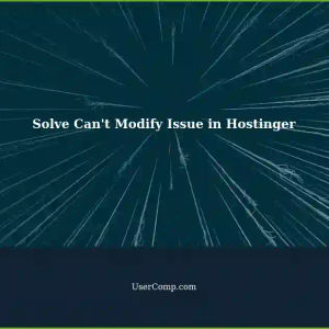Hostinger Website Builder: Can't Modify Problem Solved