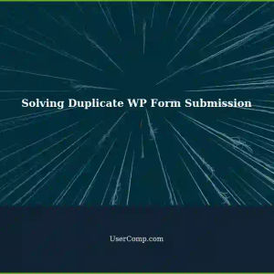 Solving the Strange WordPress Duplicate Form Submission Issue