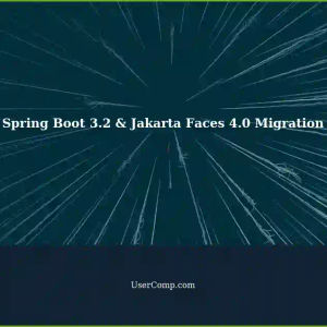 Migrating Spring Boot 2.7 to 3.2 with Jakarta Faces 4.0: A Comprehensive Guide