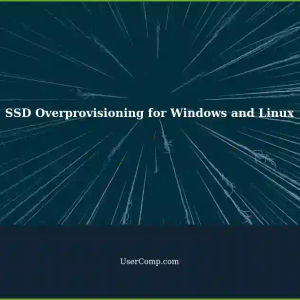 Understanding Overprovisioning of SSDs for Windows and Linux