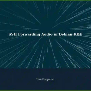 SSH Forwarding Audio in Debian 12 (KDE) and Debian 11 (KDE)