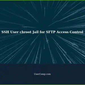 SSH User chroot Jail: Restricting SFTP Access to Specific Directory