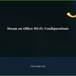 Setting up Steam on Office Wi-Fi: A Guide to Different Network Configurations