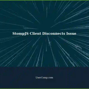 StompJS Client Disconnects Not Firing afterConnectionClosed Method in React Spring Boot App