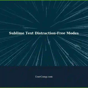 Full-Screen Distraction-Free Modes in Sublime Text: A Keyboard Shortcut Solution