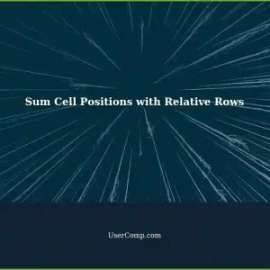 Summing Cell Positions Across Sheets using Relative Rows: A Step-by-Step Guide