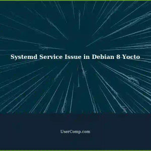 Systemd Service Not Loaded: Troubleshooting Debian 8 Yocto