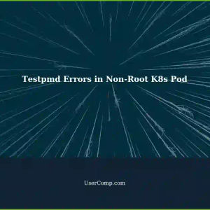 Running Testpmd in Non-Root Privileges on K8s Pod: Troubleshooting h-4.2 Errors