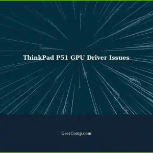 GPU Driver Issues on ThinkPad P51 with Intel Core i7-7820HQ, Nvidia Quadro M1200, and Windows 11
