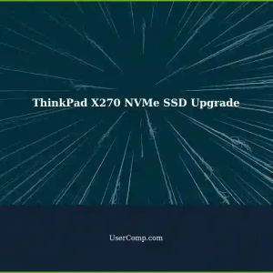 Upgrading ThinkPad X270 with Kingston SNV2S Gen4 NVMe SSD: Performance Boost