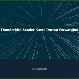 Thunderbird: Sender Name Shows During Forwarding Emails
