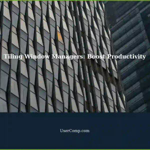 Mastering Productivity with Tiling Window Managers on Linux, Mac, and Windows