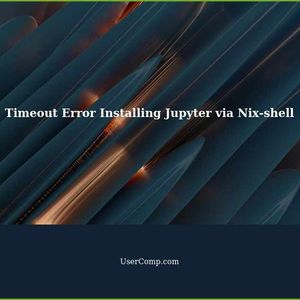 Troubleshooting: Timeout Error when Installing Jupyter via Nix-shell