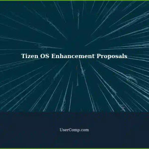 Tizen OS Enthusiast Seeks Proposals for Enhancements and Modernization