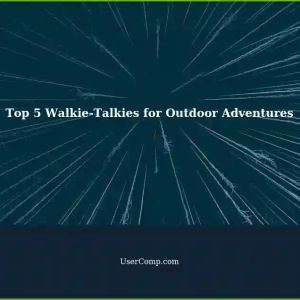 Top 5 Walkie-Talkies for Outdoor Adventures: Features, Benefits, Reviews