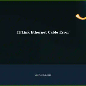 TPLink Ethernet Cable Not Plugged Error: Troubleshooting Steps