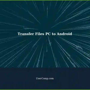 Effectively Transfer Files from PC to Android Phone