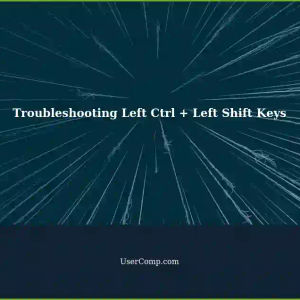 Left Ctrl + Left Shift Keys Not Working: Momentarily Keep Pressed Windows Key for Temporary Solution